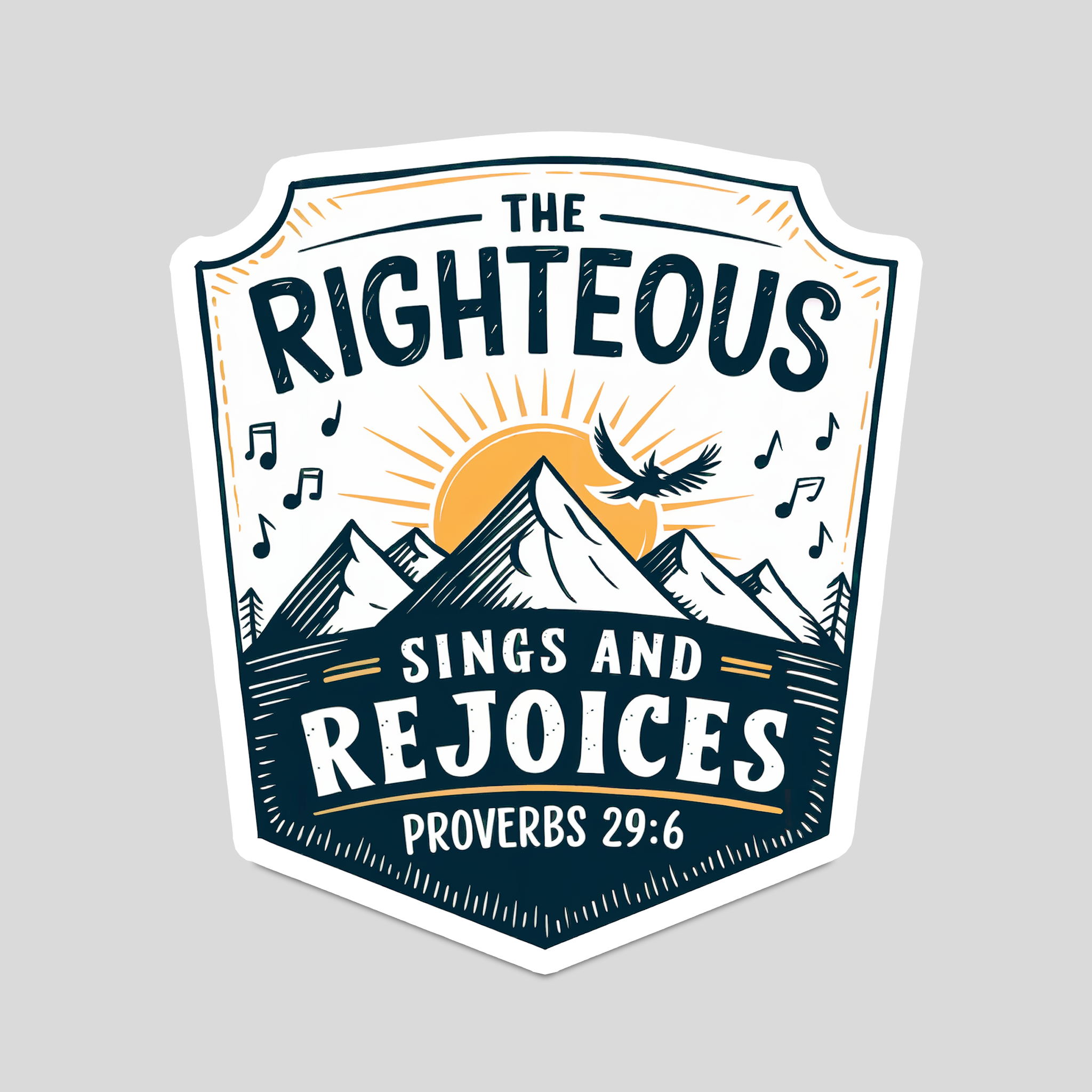 The Righteous Sings and Rejoices" Proverbs 29:6 Bible Christian Sticker
